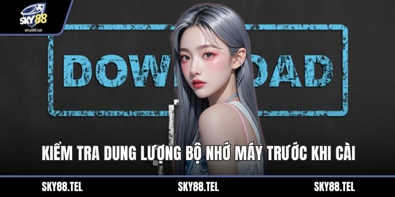 Kiểm tra dung lượng bộ nhớ máy trước khi cài